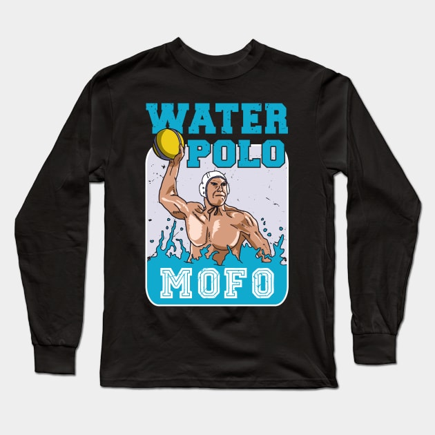 Water Polo Player Mofo Swimming Water Polo Swimming Long Sleeve T-Shirt by atomguy